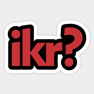 IKR? Sticker